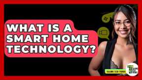 What Is A Smart Home Technology? - Talking Tech Trends