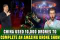 Incredible! China Uses 10,000 Drones