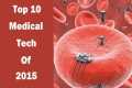 Top 10 Medical Technologies - The