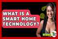 What Is A Smart Home Technology? -