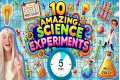 10 Mind-Blowing Science Experiments