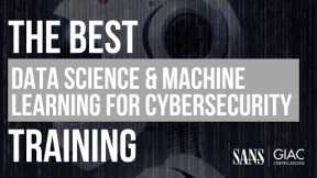 AI, Data Science, and Machine Learning Training for Cybersecurity Professionals with SANS SEC595