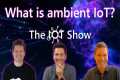 Have you heard of ambient IoT?