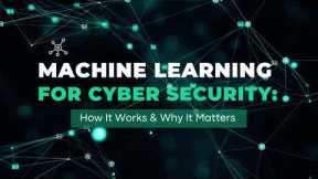 🔒 Machine Learning for Cybersecurity | How AI is Changing Cyber Defense 🤖