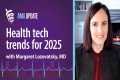 Health care technology trends 2025: