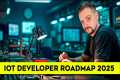 IoT Developer Roadmap - 2025 | How to 