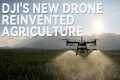 DJI's New Drone Making Farming the