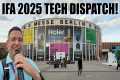 IFA Berlin 2025 Tech Dispatch! 25+