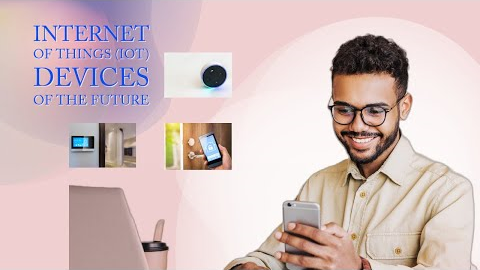 Internet of Things (IOT) Devices of the Future