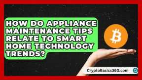 How Do Appliance Maintenance Tips Relate to Smart Home Technology Trends? | Home Appliance Report