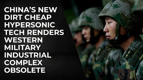 China's New Dirt Cheap Hypersonic Tech Renders Western Military Industrial Complex Obsolete