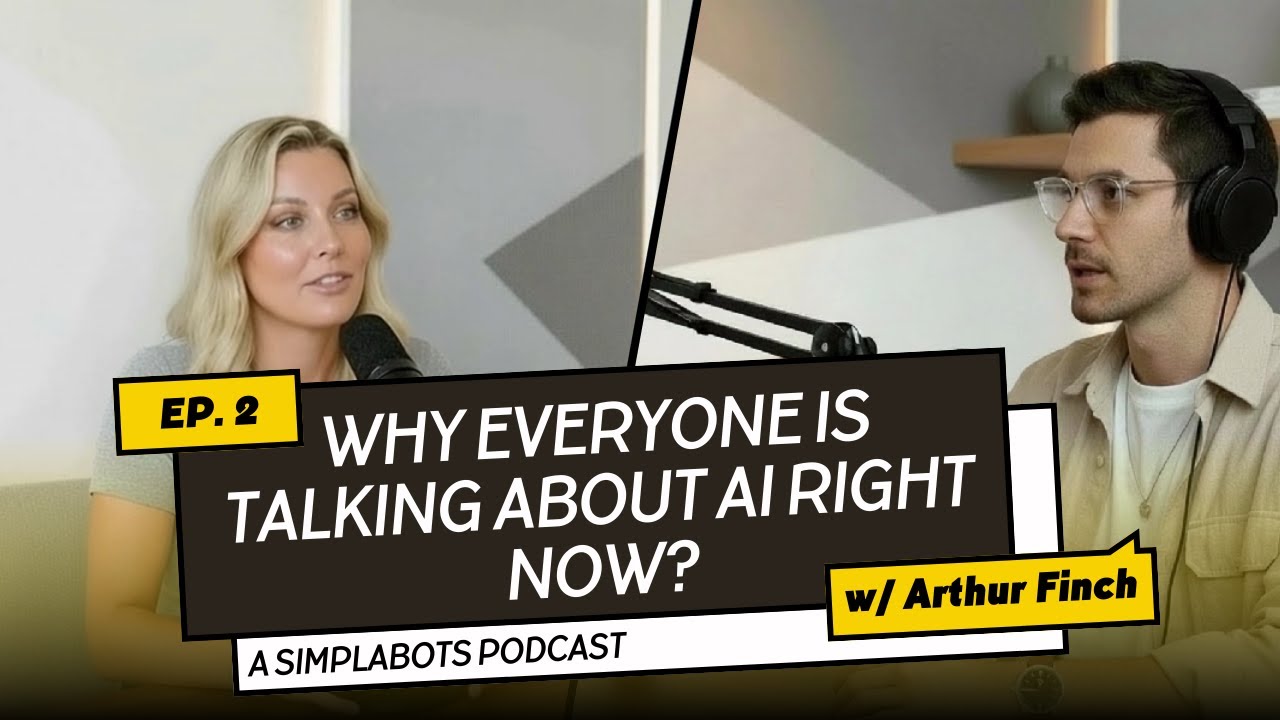 Why Everyone Is Talking About AI Right Now - Simplabots AI Podcast Ep 2