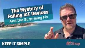The Mystery of failing IoT devices and the surprising fix