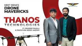 Building India’s Drones for Farmers and Soldiers | Thanos Technologies | Drone Mavericks E14