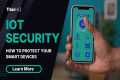 IoT Security: How to Protect Your