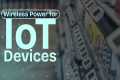 Wireless Power Eliminates Batteries