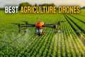 7 Best Agriculture Drones for