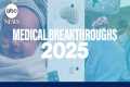 Top medical breakthroughs of 2025