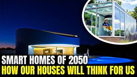 Smart Homes of 2050 – How Our Houses Will Think for Us