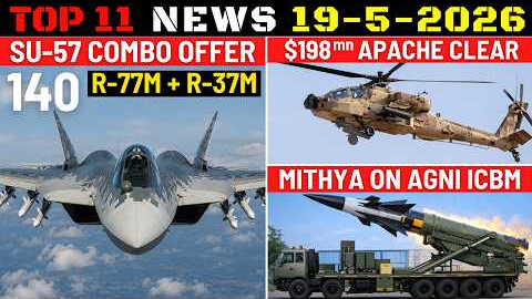 Indian Defence Updates : Su-57 Combo Offer,$198mn Apache Clear,Mithya on Agni ICBM,4th S400 Delivery