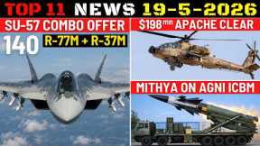 Indian Defence Updates : Su-57 Combo Offer,$198mn Apache Clear,Mithya on Agni ICBM,4th S400 Delivery