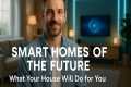 Smart Homes of the Future   What Your 