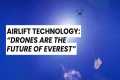 AirLift Technology: “Drones are the