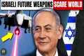 Israel - Top 10 Future Weapons of the 
