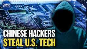 Chinese Hackers Target U.S. Technology: Report | China in Focus